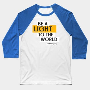 Be a light to the world Baseball T-Shirt